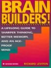 Image for Brain Builders! : A Lifelong Guide to Sharper Thinking, Better Memory, and anAge-Proof Mind