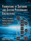 Image for Foundations of software and system performance engineering: process, performance modeling, requirements, testing, scalability, and practice