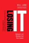 Image for Losing it: behaviors and mindsets that ruin careers : lessons on protecting yourself from avoidable mistakes