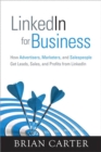 Image for LinkedIn for business: how advertisers, marketers and salespeople get leads, sales and profits from LinkedIn