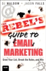 Image for THE REBEL&#39;S GUIDE TO EMAIL MARKETING: Grow Your List, Break the Rules, and Win