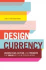 Image for Design currency: understand, define, and promote the value of your design work