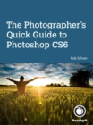 Image for Photographer&#39;s Quick Guide to Photoshop CS6, The