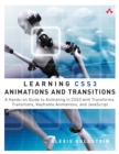 Image for Learning CSS3 animations and transitions: a hands-on guide to animating in CSS3 with transforms, transitions, keyframe animations, and JavaScript