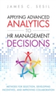 Image for Applying advanced analytics to HR management decisions: methods for selection, developing incentives, and improving collaboration