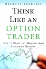 Image for Think like an option trader: how to profit by moving from stocks to options
