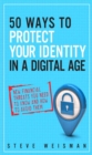 Image for 50 ways to protect your identity in a digital age: new financial threats you need to know and how to avoid them