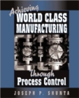 Image for Achieving World Class Manufacturing Through Process Control