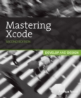 Image for Mastering Xcode: develop and design