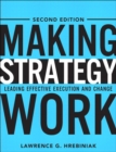 Image for Making Strategy Work: Leading Effective Execution and Change