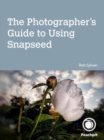 Image for Photographer&#39;s Guide to Using Snapseed, The
