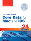 Image for Sams teach yourself: Core Data for Mac and iOS in 24 hours