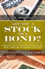 Image for Are You a Stock or a Bond? : Identify Your Own Human Capital for a Secure Financial Future, Updated and Revised