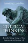 Image for Critical thinking: tools for taking charge of your professional and personal life