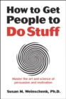 Image for How to get people to do stuff: master the art and science of persuasion and motivation