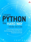 Image for Learn Python the Hard Way: A Very Simple Introduction to the Terrifyingly Beautiful World of Computers and Code