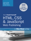 Image for Sams teach yourself HTML, CSS &amp; JavaScript web publishing in one hour a day.