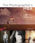 Image for The photographer&#39;s MBA: everything you need to know for your photography business