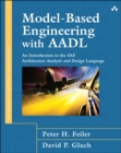 Image for Model-based engineering with AADL: an introduction to the SAE Architecture Analysis &amp; Design Language