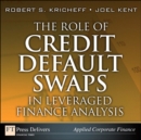 Image for Role of Credit Default Swaps in Leveraged Finance Analysis, The