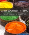 Image for Canon EOS Rebel T4i/650D: from snapshots to great shots