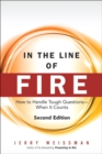 Image for In the line of fire: how to handle tough questions--when it counts