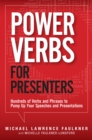 Image for Power verbs for presenters: hundreds of verbs and phrases to pump up your speeches and presentations
