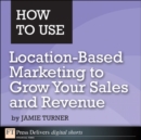 Image for How to Use Location-Based Marketing to Grow Your Sales and Revenue