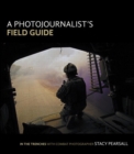 Image for A photojournalist&#39;s field guide: in the trenches with combat photographer Stacy Pearsall.