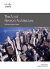 Image for The art of network architecture: business-driven design