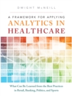 Image for A framework for applying analytics in healthcare: what can be learned from the best practices in retail, banking, politics, and sports