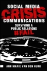 Image for Social media crisis communications: preparing for, preventing, and surviving a public relations #fail