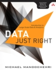 Image for Data just right: introduction to large-scale data &amp; analytics