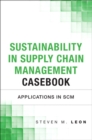 Image for Sustainability in supply chain management casebook: applications in SCM