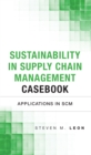 Image for Sustainability in supply chain management casebook: applications in SCM