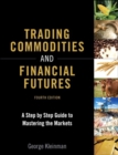 Image for Trading commodities and financial futures: a step by step guide to mastering the markets