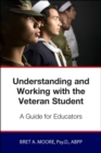 Image for Understanding and Working wiith the Veteran Student:  A Guide for Educators