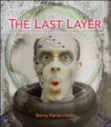 Image for The last layer: new methods in digital printing for photography, fine art, and mixed media