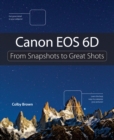 Image for Canon EOS 6D: from snapshots to great shots