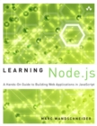Image for Learning Node.js: A Hands-On Guide to Building Web Applications in JavaScript