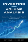 Image for Investing with Volume Analysis : Identify, Follow, and Profit from Trends