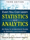 Image for Even you can learn statistics and analytics: an easy to understand guide to statistics and analytics