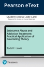 Image for Substance Abuse and Addiction Treatment : Practical Application of Counseling Theory -- Video Enhanced Pearson eText