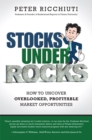 Image for Stocks under rocks  : how to uncover overlooked, profitable market opportunities