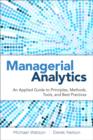Image for Managerial analytics: an applied guide to principles, methods, tools, and best practices