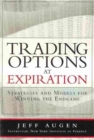 Image for Trading Options at Expiration : Strategies and Models for Winning the Endgame