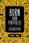 Image for Burn Your Portfolio: Stuff They Don&#39;t Teach You in Design School, but Should