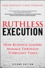Image for Ruthless Execution: How Business Leaders Manage Through Turbulent Times
