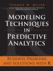 Image for Modeling techniques in predictive analytics: business problems and solutions with R