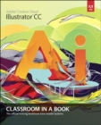 Image for Adobe Illustrator CC: classroom in a book : the official training workbook from Adobe Systems